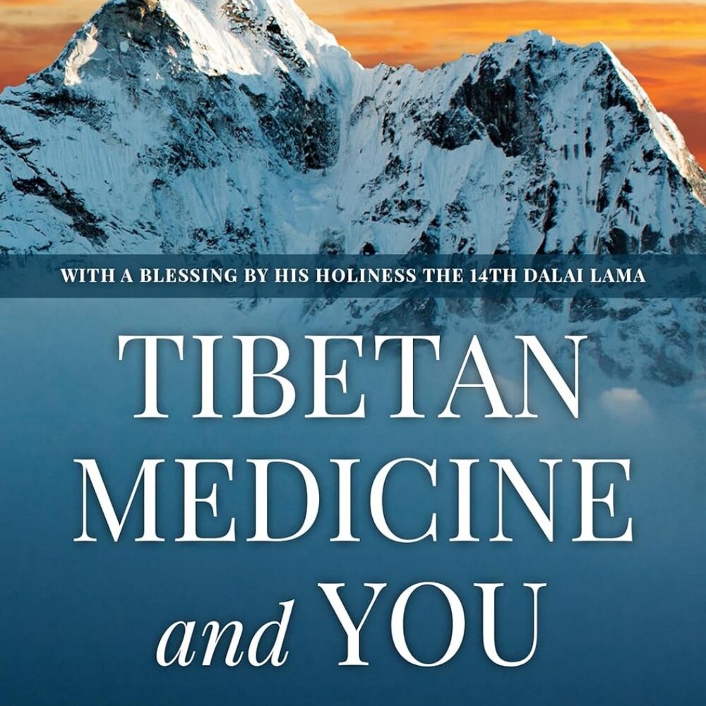 Tibetan Medicine and You: A Path to Wellbeing, Better Health